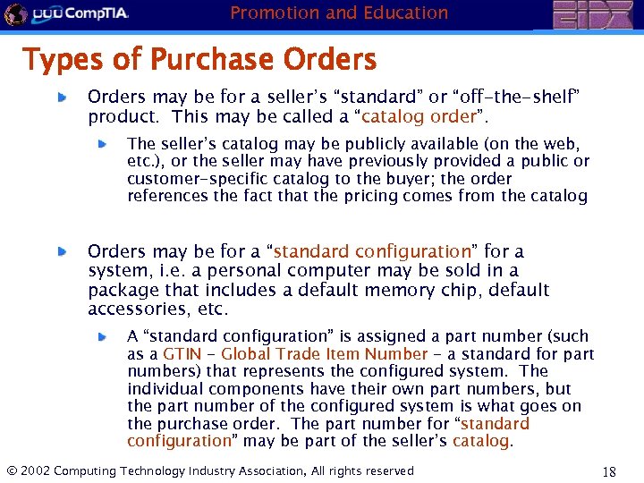 Promotion and Education Types of Purchase Orders may be for a seller’s “standard” or