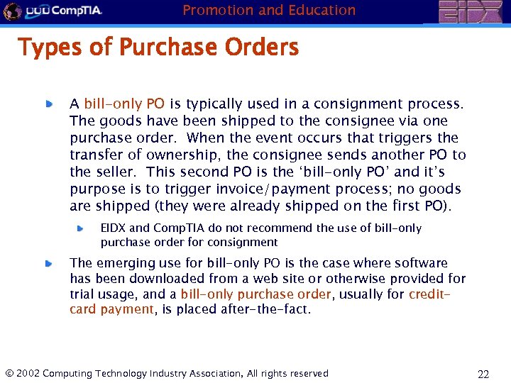 Promotion and Education Types of Purchase Orders A bill-only PO is typically used in