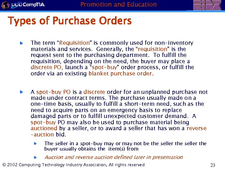 Promotion and Education Types of Purchase Orders The term “Requisition” is commonly used for