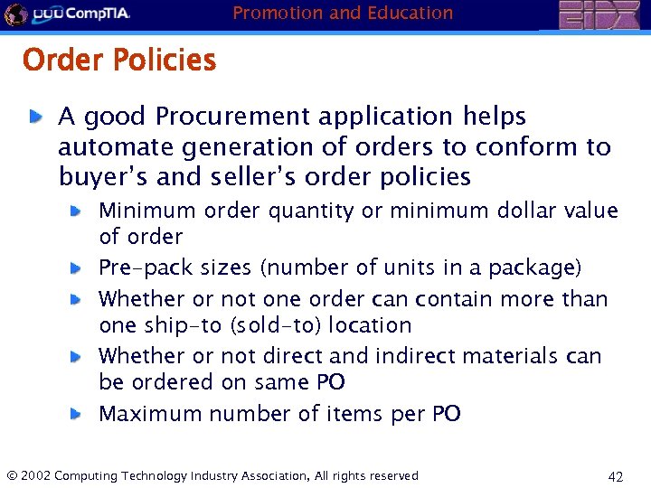 Promotion and Education Order Policies A good Procurement application helps automate generation of orders