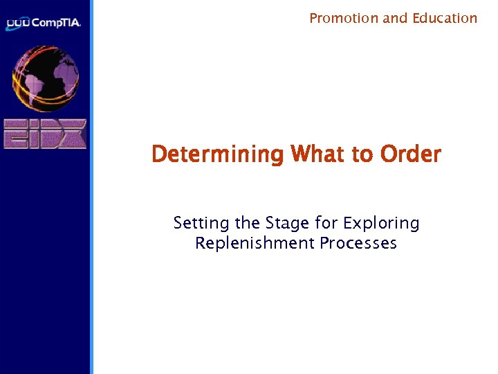 Promotion and Education Determining What to Order Setting the Stage for Exploring Replenishment Processes