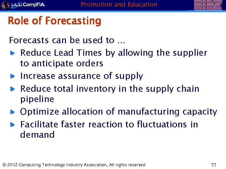 Promotion and Education Role of Forecasting Forecasts can be used to. . . Reduce