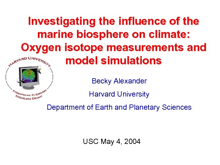 Investigating the influence of the marine biosphere on climate: Oxygen isotope measurements and model