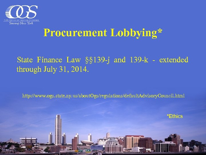 Procurement Lobbying* State Finance Law §§ 139 -j and 139 -k - extended through