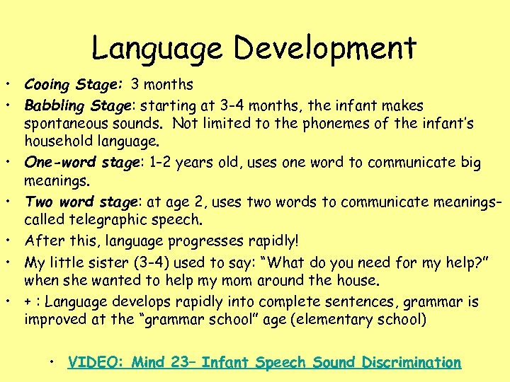 Language Development • Cooing Stage: 3 months • Babbling Stage: starting at 3 -4
