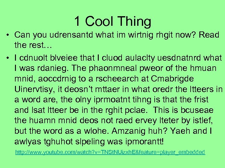 1 Cool Thing • Can you udrensantd what im wirtnig rhgit now? Read the