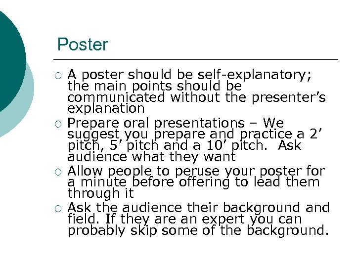 Poster ¡ ¡ A poster should be self-explanatory; the main points should be communicated