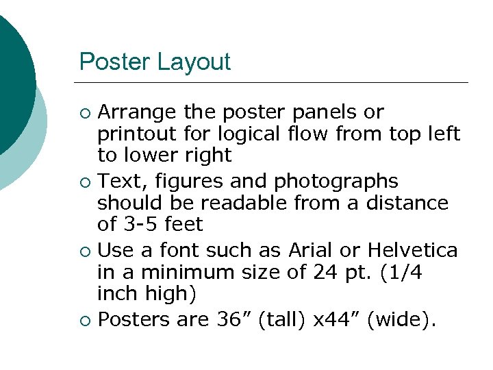 Poster Layout Arrange the poster panels or printout for logical flow from top left