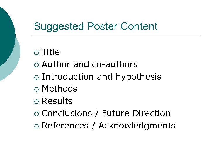 Suggested Poster Content Title ¡ Author and co-authors ¡ Introduction and hypothesis ¡ Methods