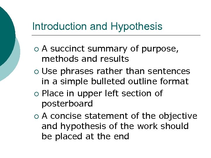 Introduction and Hypothesis A succinct summary of purpose, methods and results ¡ Use phrases