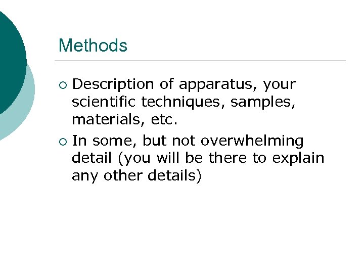 Methods Description of apparatus, your scientific techniques, samples, materials, etc. ¡ In some, but