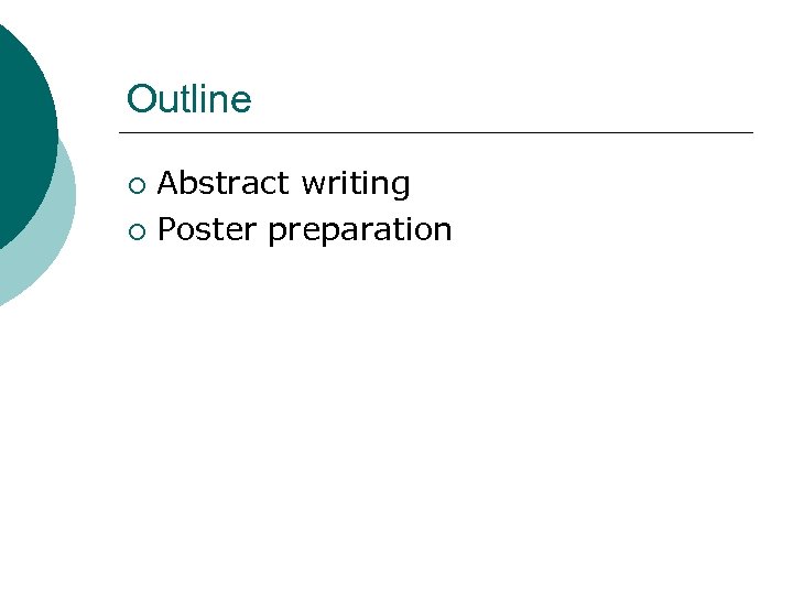 Outline Abstract writing ¡ Poster preparation ¡ 