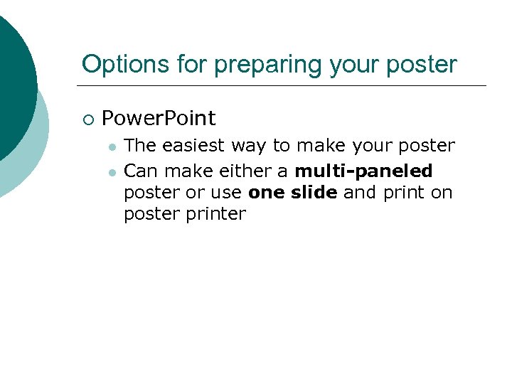 Options for preparing your poster ¡ Power. Point l l The easiest way to