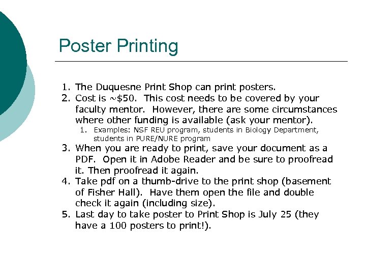Poster Printing 1. The Duquesne Print Shop can print posters. 2. Cost is ~$50.