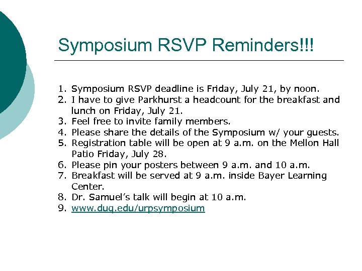 Symposium RSVP Reminders!!! 1. Symposium RSVP deadline is Friday, July 21, by noon. 2.
