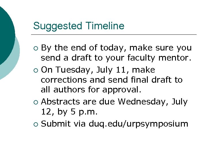 Suggested Timeline By the end of today, make sure you send a draft to