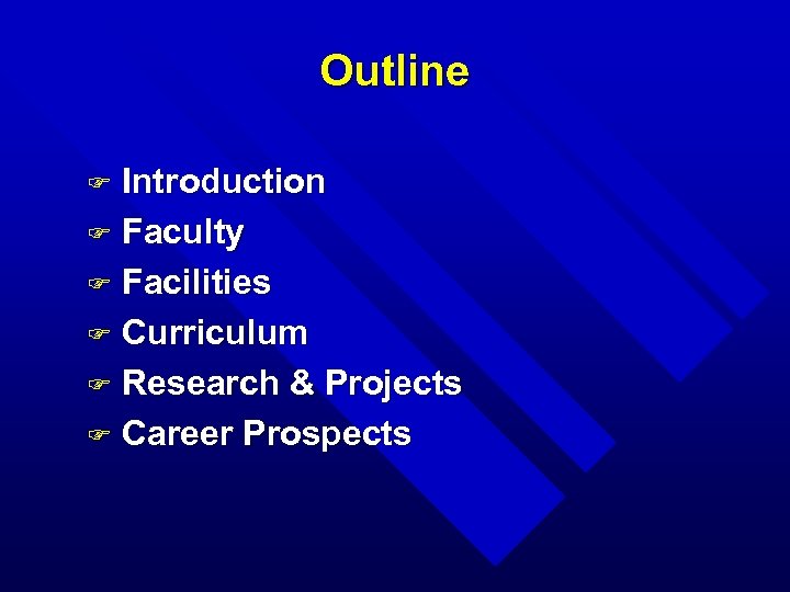 Outline Introduction F Faculty F Facilities F Curriculum F Research & Projects F Career