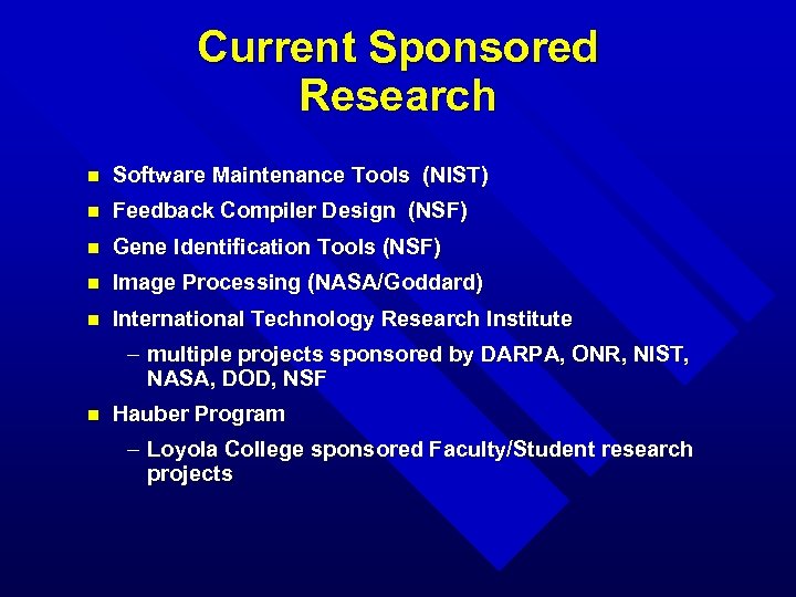 Current Sponsored Research n Software Maintenance Tools (NIST) n Feedback Compiler Design (NSF) n