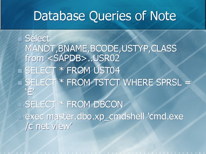 Database Queries of Note Select MANDT, BNAME, BCODE, USTYP, CLASS from <SAPDB>. . USR