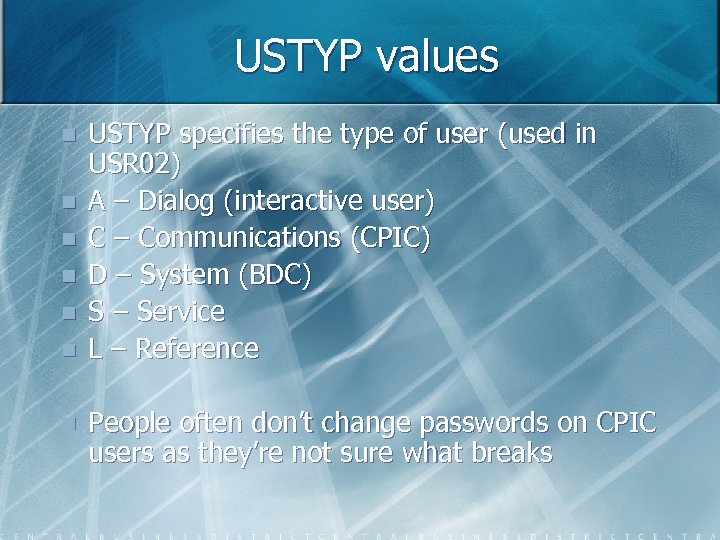 USTYP values n n n n USTYP specifies the type of user (used in