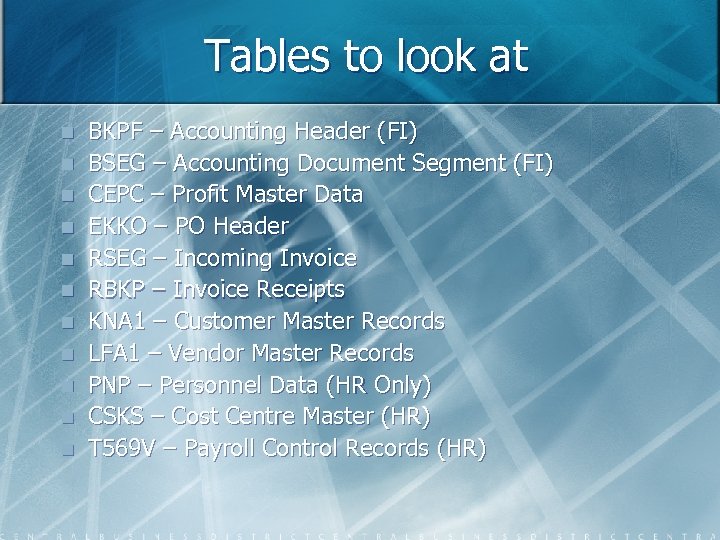 Tables to look at n n n BKPF – Accounting Header (FI) BSEG –