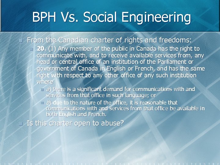 BPH Vs. Social Engineering n From the Canadian charter of rights and freedoms: n
