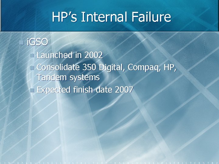 HP’s Internal Failure n i. GSO n Launched in 2002 n Consolidate 350 Digital,