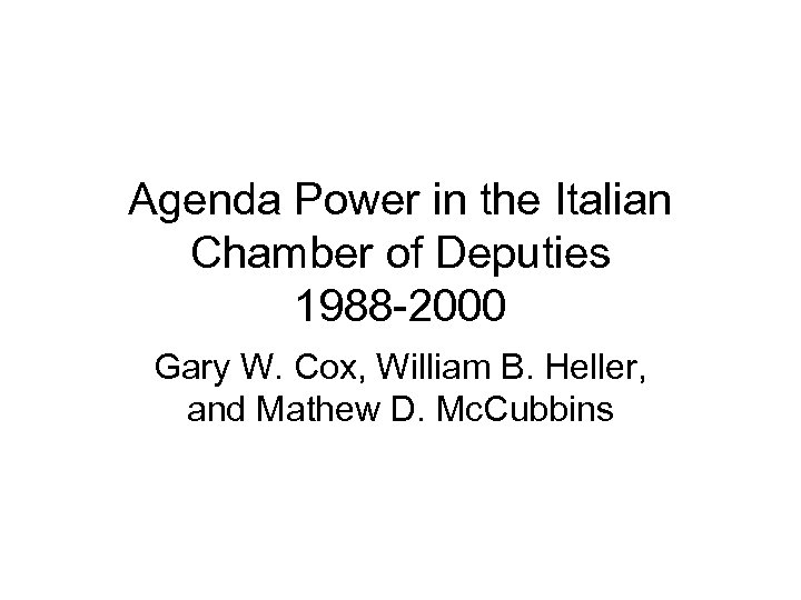Agenda Power in the Italian Chamber of Deputies 1988 -2000 Gary W. Cox, William