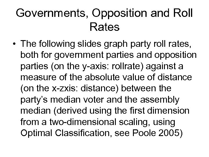 Governments, Opposition and Roll Rates • The following slides graph party roll rates, both