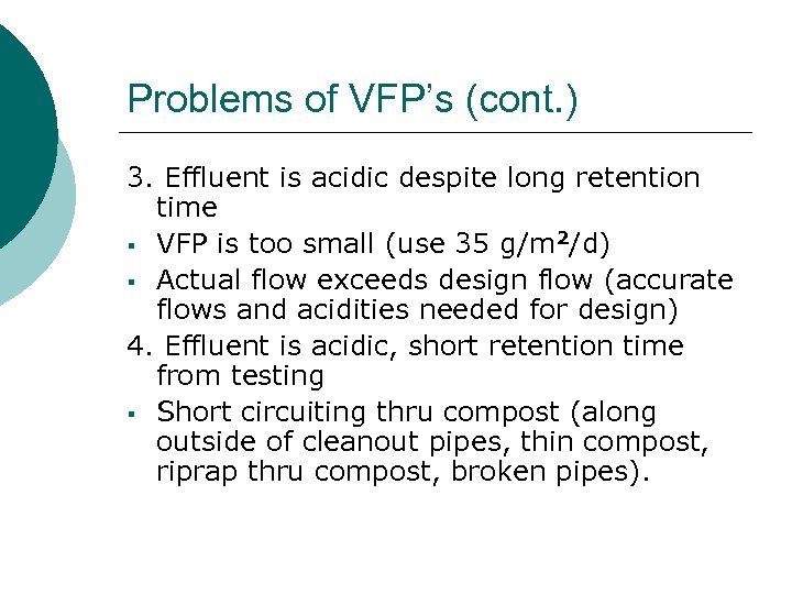 Problems of VFP’s (cont. ) 3. Effluent is acidic despite long retention time §