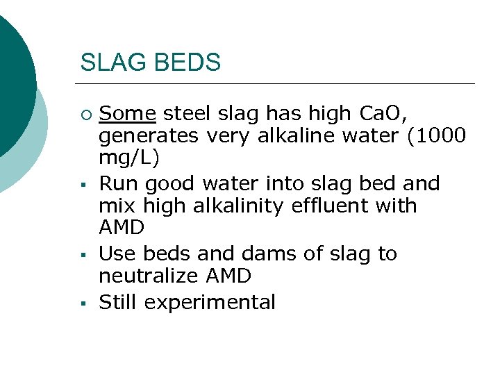 SLAG BEDS ¡ § § § Some steel slag has high Ca. O, generates