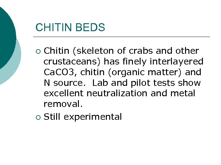 CHITIN BEDS Chitin (skeleton of crabs and other crustaceans) has finely interlayered Ca. CO