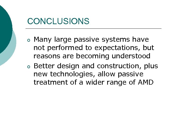 CONCLUSIONS o o Many large passive systems have not performed to expectations, but reasons