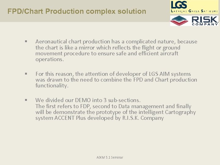 FPD/Chart Production complex solution § Aeronautical chart production has a complicated nature, because the