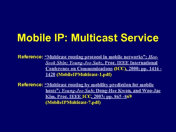 Mobile IP: Multicast Service Reference: “Multicast routing protocol in mobile networks”; Hee. Sook Shin;