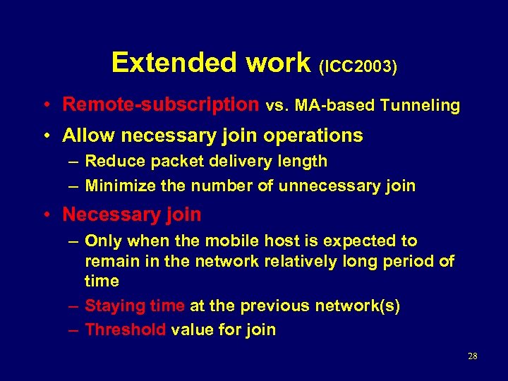Extended work (ICC 2003) • Remote-subscription vs. MA-based Tunneling • Allow necessary join operations