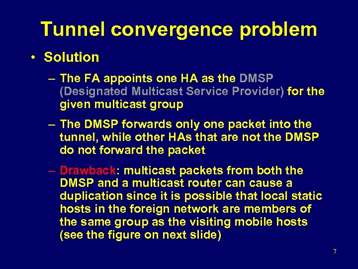 Tunnel convergence problem • Solution – The FA appoints one HA as the DMSP