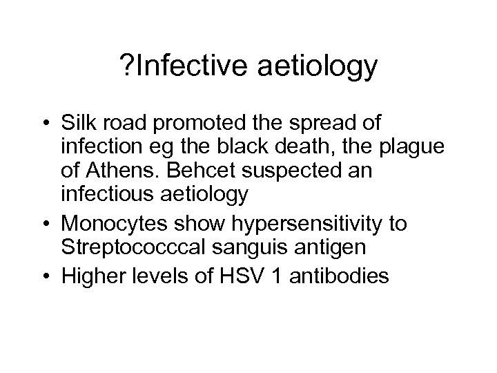 ? Infective aetiology • Silk road promoted the spread of infection eg the black