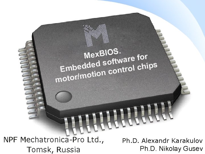 BIOS. Mex are for d softw mbedde ol chips r E on cont i