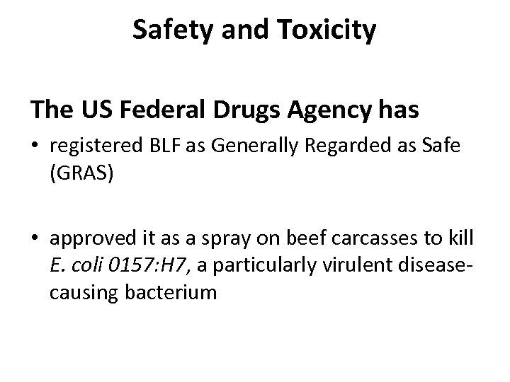 Safety and Toxicity The US Federal Drugs Agency has • registered BLF as Generally