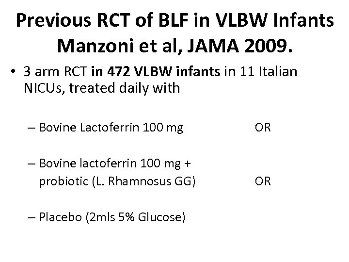 Previous RCT of BLF in VLBW Infants Manzoni et al, JAMA 2009. • 3