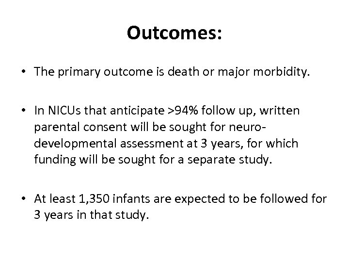 Outcomes: • The primary outcome is death or major morbidity. • In NICUs that