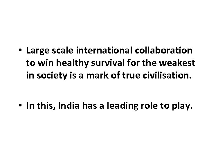  • Large scale international collaboration to win healthy survival for the weakest in