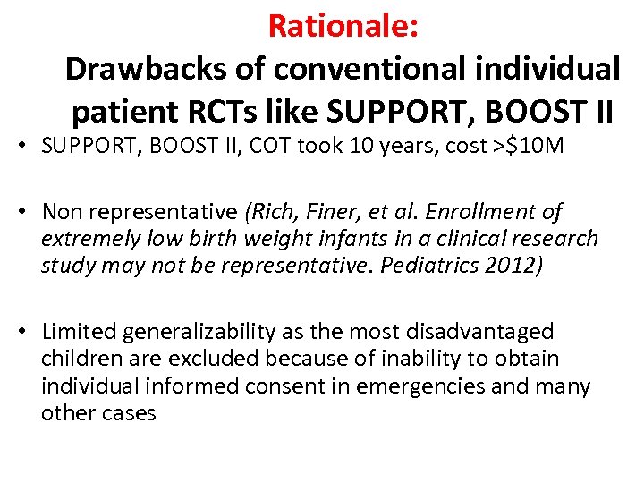 Rationale: Drawbacks of conventional individual patient RCTs like SUPPORT, BOOST II • SUPPORT, BOOST