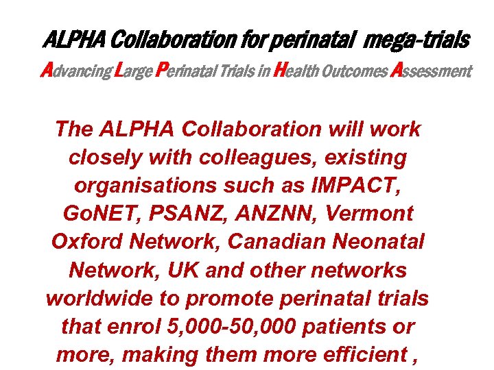 ALPHA Collaboration for perinatal mega-trials Advancing Large Perinatal Trials in Health Outcomes Assessment The