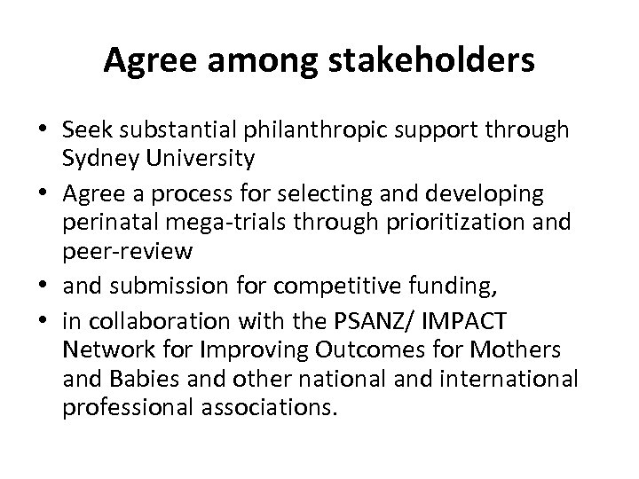 Agree among stakeholders • Seek substantial philanthropic support through Sydney University • Agree a