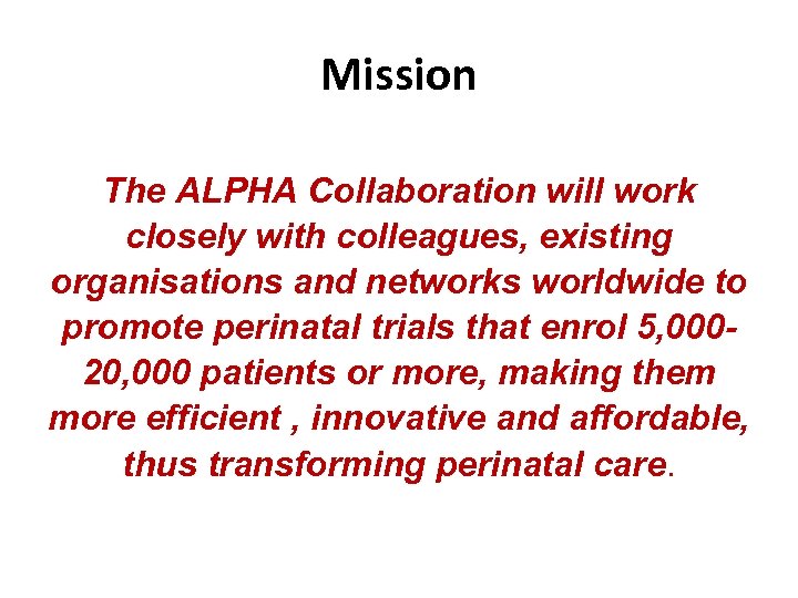 Mission The ALPHA Collaboration will work closely with colleagues, existing organisations and networks worldwide
