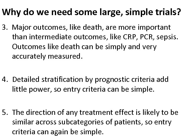 Why do we need some large, simple trials? 3. Major outcomes, like death, are
