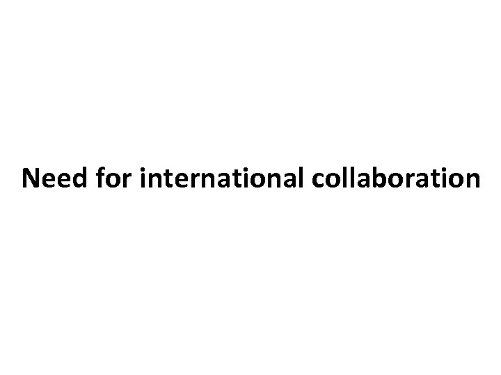 Need for international collaboration 