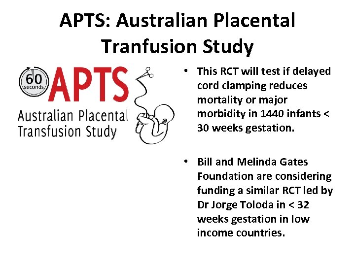 APTS: Australian Placental Tranfusion Study • This RCT will test if delayed cord clamping